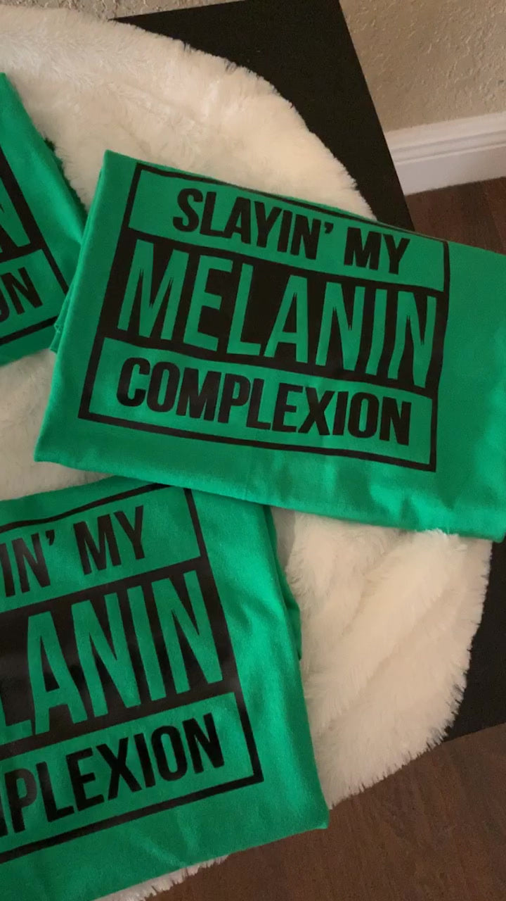 Slayin' My Melanin Complexion Shirt